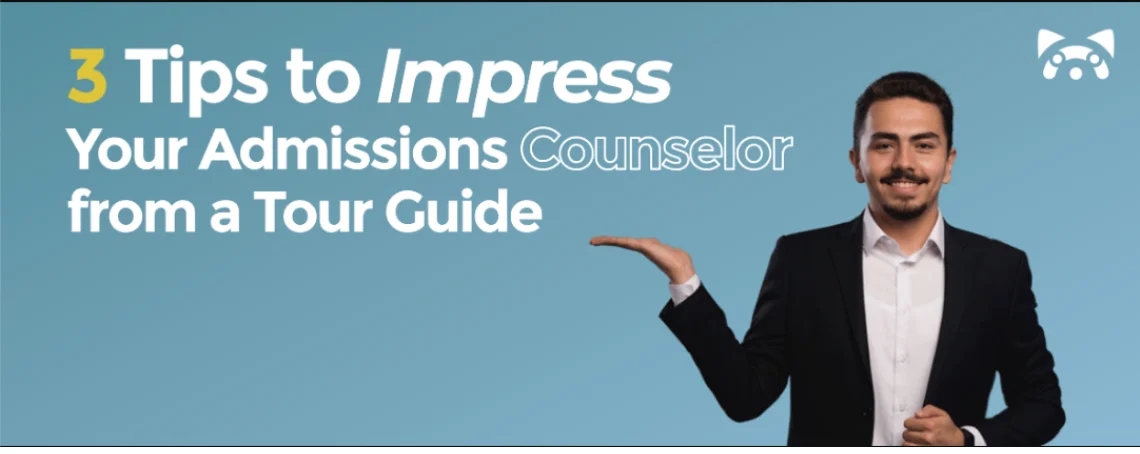 3 Tips to Impress Your Admissions Counselor from a Tour Guide