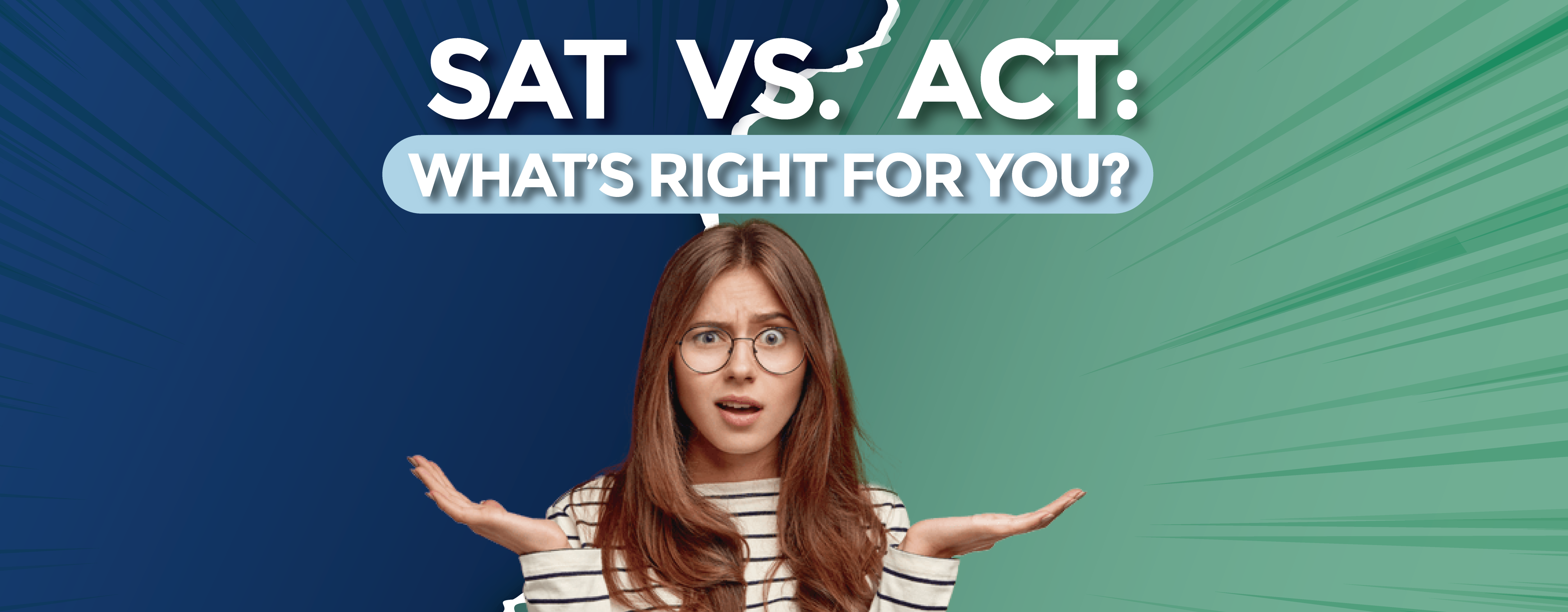 SAT vs. ACT: What’s Right for You?